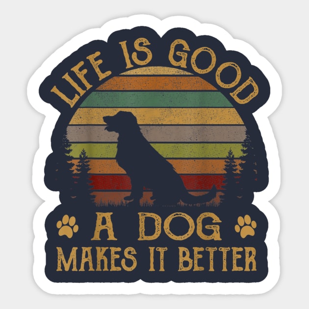 Life Is Good A Dog Makes It Better Sticker by Distefano